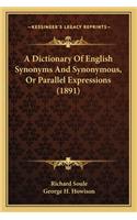 A Dictionary Of English Synonyms And Synonymous, Or Parallel Expressions (1891)