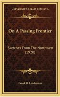 On A Passing Frontier: Sketches From The Northwest (1920)