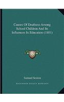 Causes of Deafness Among School Children and Its Influences in Education (1881)