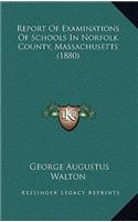 Report of Examinations of Schools in Norfolk County, Massachusetts (1880)