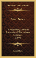 Short Notes: To Accompany a Revised Translation of the Hebrew Scriptures (1874)