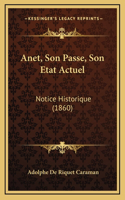 Anet, Son Passe, Son Etat Actuel