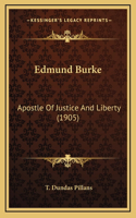 Edmund Burke: Apostle Of Justice And Liberty (1905)