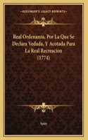 Real Ordenanza, Por La Que Se Declara Vedada, Y Acotada Para La Real Recreacion (1774)