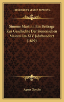 Simone Martini, Ein Beitrage Zur Geschichte Der Sienesischen Malerei Im XIV Jahrhundert (1899): (German)