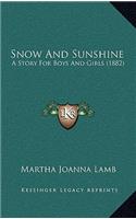 Snow And Sunshine: A Story For Boys And Girls (1882)