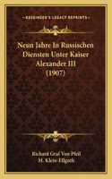 Neun Jahre In Russischen Diensten Unter Kaiser Alexander III (1907)
