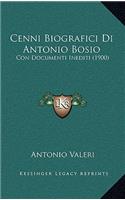 Cenni Biografici Di Antonio Bosio: Con Documenti Inediti (1900)