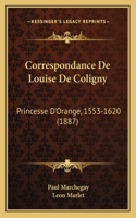 Correspondance De Louise De Coligny