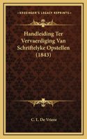 Handleiding Ter Vervaerdiging Van Schriftelyke Opstellen (1843)