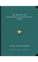 Die Reform Des Aktiengesellschaftsrechts (1884)