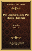 Das Spielmannskind Der Stumme Ratsherr: Novellen (1900)
