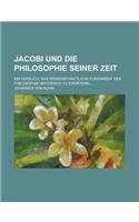 Jacobi Und Die Philosophie Seiner Zeit; Ein Versuch, Das Wissenschaftliche Fundament Der Philosophie Historisch Zu Erortern