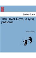 River Dove: A Lyric Pastoral.