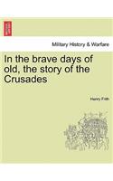 In the Brave Days of Old, the Story of the Crusades