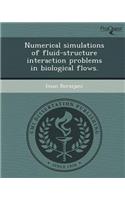Numerical Simulations of Fluid-Structure Interaction Problems in Biological Flows