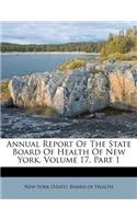 Annual Report of the State Board of Health of New York, Volume 17, Part 1