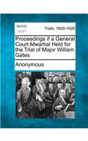 Proceedings If a General Court Mwartial Held for the Trial of Major Willism Gates