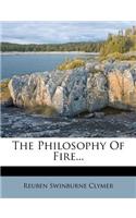 The Philosophy of Fire...