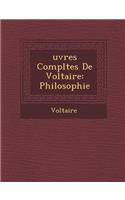Uvres Completes de Voltaire: Philosophie