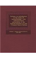 Entozoa, an Introduction to the Study of Helminthology, with Reference More Particularly to the Internal Parasites of Man