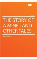 The Story of a Mine: And Other Tales