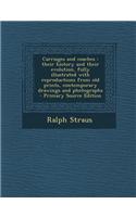Carriages and Coaches: Their History and Their Evolution, Fully Illustrated with Reproductions from Old Prints, Contemporary Drawings and Photographs