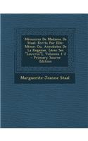 Memoires de Madame de Staal: Ecrits Par Elle-Meme; Ou, Anecdotes de La Regenee, [Avec Ses 