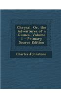 Chrysal, Or, the Adventures of a Guinea, Volume 1 - Primary Source Edition