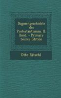 Dogmengeschichte Des Protestantismus. II. Band. - Primary Source Edition