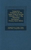 Comparative Vocabularies of the Indian Tribes of British Columbia: With a Map Illustrating Distribution...