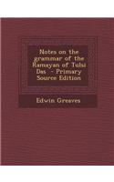 Notes on the Grammar of the Ramayan of Tulsi Das - Primary Source Edition