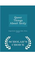 Queer Things about Sicily - Scholar's Choice Edition