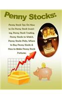 Penny Stocks: Penny Stock Tips On How to Do Penny Stock Investing, Penny Stock Trading, Penny Stocks to Watch, Penny Stocks Picks, Where to Buy Penny Stocks & How to Make Penny Stock Fortunes
