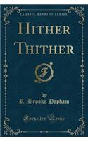 Hither Thither (Classic Reprint)
