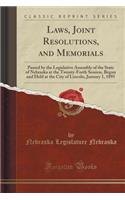 Laws, Joint Resolutions, and Memorials: Passed by the Legislative Assembly of the State of Nebraska at the Twenty-Forth Session, Begun and Held at the City of Lincoln, January 1, 1895 (Classic Reprint)