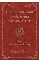 The Sketch-Book of Geoffrey Crayon, Gent, Vol. 2 (Classic Reprint): (English)