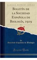 BoletÃ­n de la Sociedad EspaÃ±ola de BiologÃ­a, 1919, Vol. 7 (Classic Reprint)