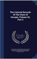 The Colonial Records of the State of Georgia, Volume 22, Part 2