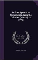 Burke's Speech on Conciliation With the Colonies (March) 22, 1775)