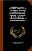 Israelitische Wochen-schrift Für Die Religiösen Und Socialen Interessen Des Judenthums (und Jüdisches Familien-blatt). Redakteur A. Treuenfels. [with] Das Jüdische Literaturblatt, Herausg. Als Beilage Von M. Rahmer