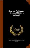 Oeuvres Posthumes de M. J. Chénier .. Volume 1