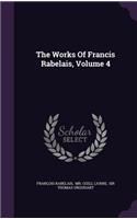 Works Of Francis Rabelais, Volume 4