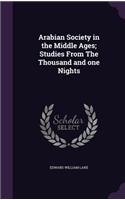 Arabian Society in the Middle Ages; Studies From The Thousand and one Nights