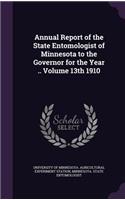 Annual Report of the State Entomologist of Minnesota to the Governor for the Year .. Volume 13th 1910