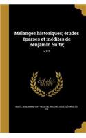 Mélanges Historiques; Études Éparses Et Inédites de Benjamin Sulte;; V.1/2