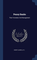 PENNY BANKS: THEIR FORMATION AND MANAGEM