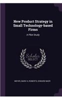 New Product Strategy in Small Technology-based Firms