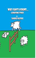 Why Can't I Count...: A Bedtime Story