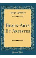 Beaux-Arts Et Artistes (Classic Reprint)